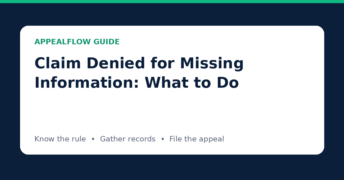 Claim Denied for Missing Information: What to Do