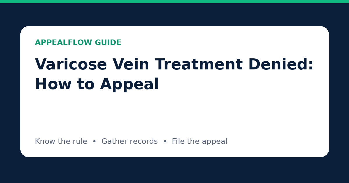 Varicose Vein Treatment Denied: How to Appeal